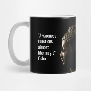 Osho Quotes for Life. Awareness functions almost  like magic. Mug